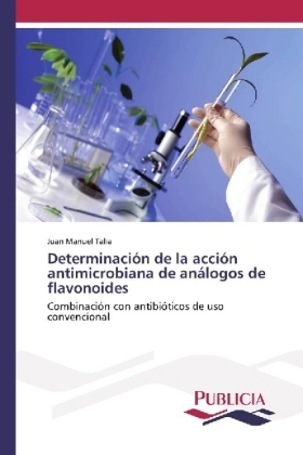 Determinaci&oacute;n de la acci&oacute;n antimicrobiana de an&aacute;logos de flavonoides - Juan Manuel Talia