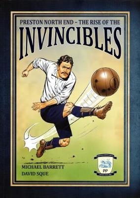 Preston North End - The Rise of the Invincibles