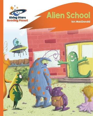 Reading Planet - Alien School - Orange: Rocket Phonics - Ian MacDonald