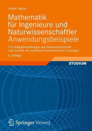 Mathematik f&uuml;r Ingenieure und Naturwissenschaftler - Anwendungsbeispiele - Lothar Papula