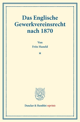 Das Englische Gewerkvereinsrecht nach 1870.