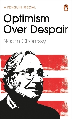 Optimism Over Despair - Noam Chomsky, C J Polychroniou
