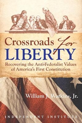 Crossroads for Liberty - William J. Watkins Jr