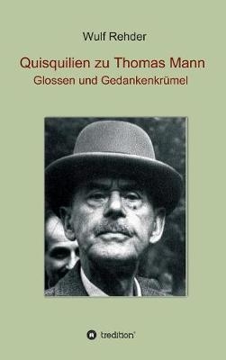 Quisquilien zu Thomas Mann - Wulf Rehder