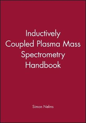 Inductively Coupled Plasma Mass Spectrometry Handbook