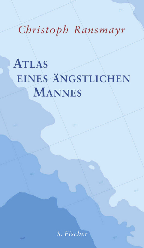 Atlas eines ängstlichen Mannes - Christoph Ransmayr