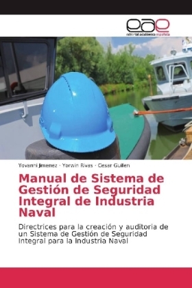 Manual de Sistema de Gesti&oacute;n de Seguridad Integral de Industria Naval - Yovanni Jimenez, Yorwin Rivas, Cesar Guillen