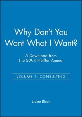 Why Don't You Want What I Want? - A Download from the 2004 Pfeiffer Annual: Consulting