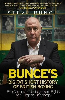 Bunce's Big Fat Short History of British Boxing - Steve Bunce