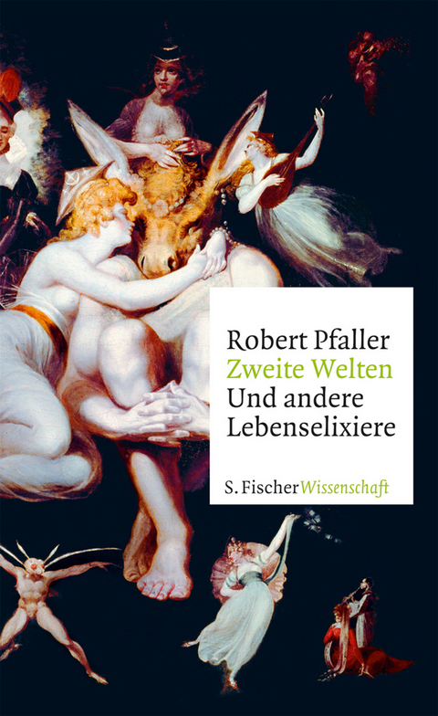 Zweite Welten. Und andere Lebenselixiere - Robert Pfaller