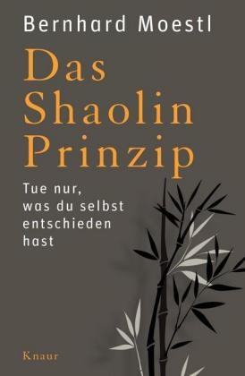 Das Shaolin-Prinzip - Bernhard Moestl