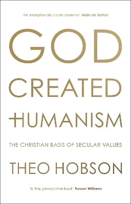 God Created Humanism - Theo Hobson