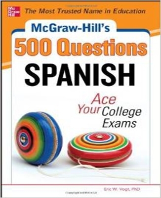 McGraw-Hill's 500 Spanish Questions: Ace Your College Exams - Eric Vogt