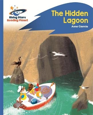 Reading Planet - The Hidden Lagoon - Blue: Rocket Phonics - Anne Glennie