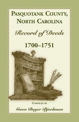 Pasquotank County, North Carolina Record of Deed, 1700-1751 - Gwen Boyer Bjorkman