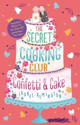 The Secret Cooking Club: Confetti & Cake - Laurel Remington