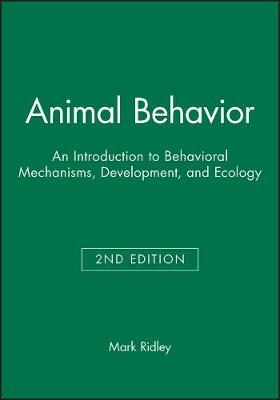 Animal Behavior &ndash; An Introduction to Behavioral Mechanisms, Development and Ecology 2e - M Ridley