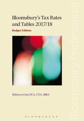 Bloomsbury's Tax Rates and Tables 2017/18: Budget Edition - Rebecca Cave