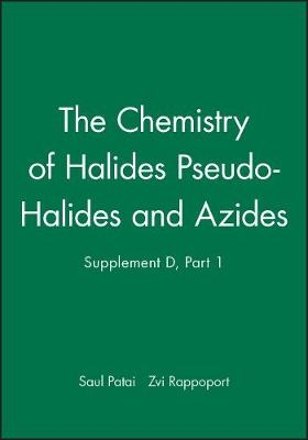 Patai ∗supplement D∗ – The Chemistry Of Halides Pseudo–halides And Azides