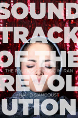 Soundtrack of the Revolution -  Nahid Siamdoust
