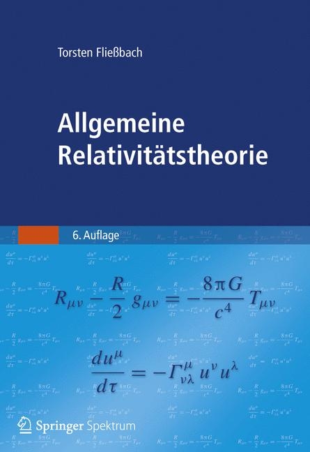 Allgemeine Relativit&auml;tstheorie - Torsten Flie&szlig;bach