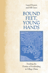 Bound Feet, Young Hands -  Laurel Bossen,  Hill Gates