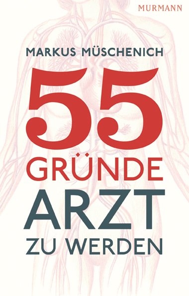 55 Gr&uuml;nde, Arzt zu werden - Markus M&uuml;schenich