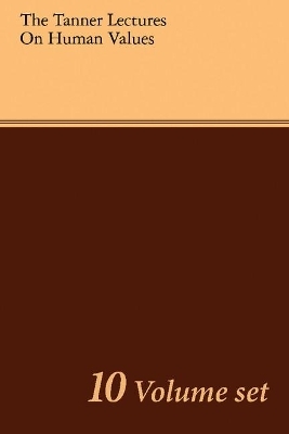 The Tanner Lectures on Human Values 10 Volume Set