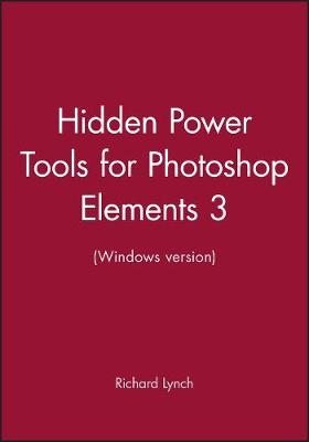 Hidden Power Tools for Photoshop Elements 3 (Windows Version)