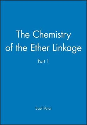 Chemistry of the Ether Linkage Pt 1 &ndash; Chemistry of Functional Groups - S Patai