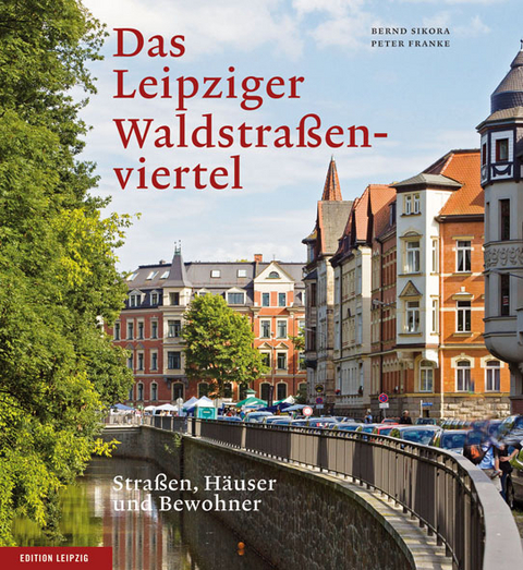 Das Leipziger Waldstra&szlig;enviertel - Bernd Sikora