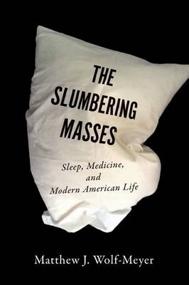 The Slumbering Masses - Matthew J. Wolf-Meyer