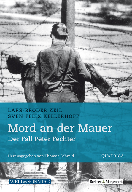 Mord an der Mauer - Lars-Broder Keil, Sven Felix Kellerhoff