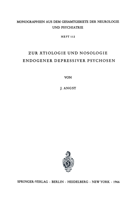 Zur &Auml;tiologie und Nosologie endogener depressiver psychosen - J. Angst