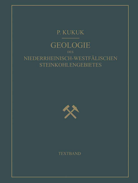 Geologie des Niederrheinisch-Westf&auml;lischen Steinkohlengebietes - Paul Kukuk, H. Breddin, W. Gothan, M. Hirmer, E. Hoffmann, G. Keller, F. L. K&uuml;hlwein, K. Oberste-Brink, H. Schmidt, Fr. Schr&ouml;der, H. Wehrli, H. Winter, D. Wolansky