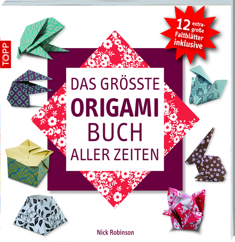 Das gr&ouml;&szlig;te Origami-Buch aller Zeiten - Nick Robinson
