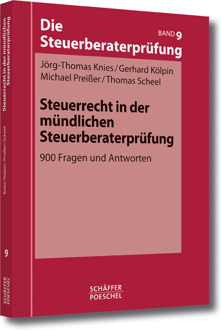 Steuerrecht in der m&uuml;ndlichen Steuerberaterpr&uuml;fung - J&ouml;rg-Thomas Knies, Gerhard K&ouml;lpin, Michael Prei&szlig;er, Thomas Scheel