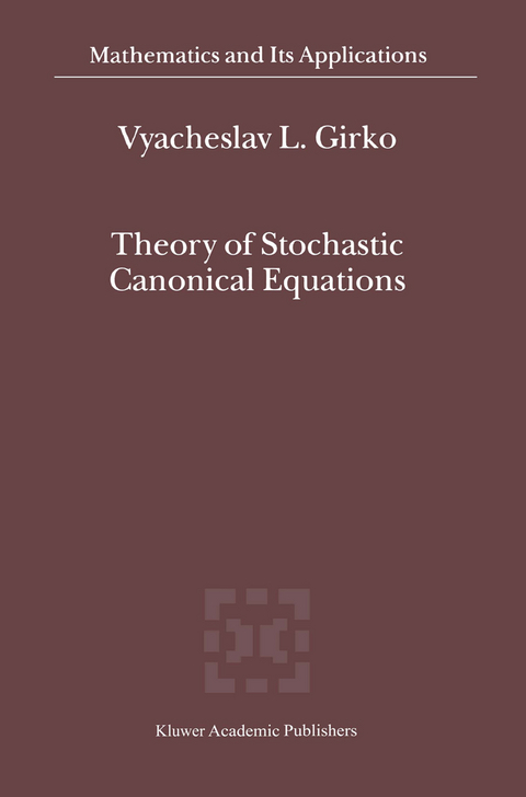 Theory of Stochastic Canonical Equations - V.L. Girko