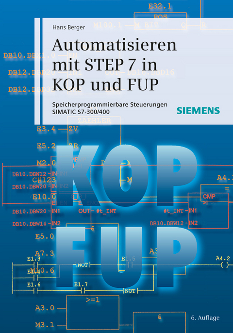 Automatisieren mit STEP 7 in KOP und FUP - Hans Berger