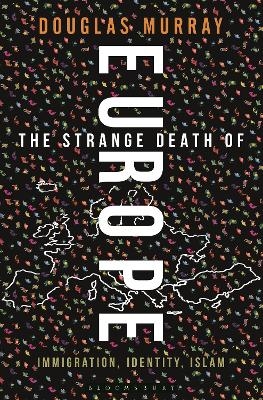 The Strange Death of Europe - Douglas Murray
