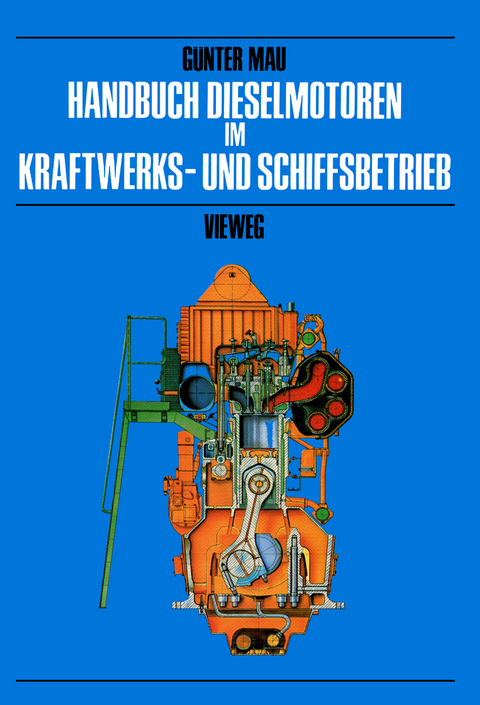 Handbuch Dieselmotoren im Kraftwerks- und Schiffsbetrieb - G&uuml;nter Mau