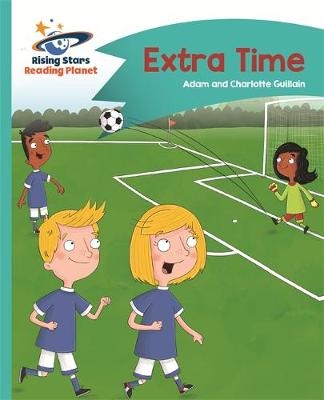 Reading Planet - Extra Time - Turquoise: Comet Street Kids - Adam Guillain, Charlotte Guillain