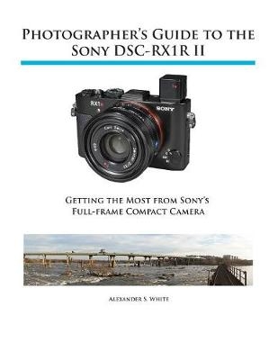 Photographer's Guide to the Sony RX1R II - Alexander S White