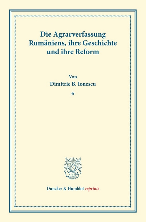 Die Agrarverfassung Rum&auml;niens, ihre Geschichte und ihre Reform. - Dimitrie B. Ionescu