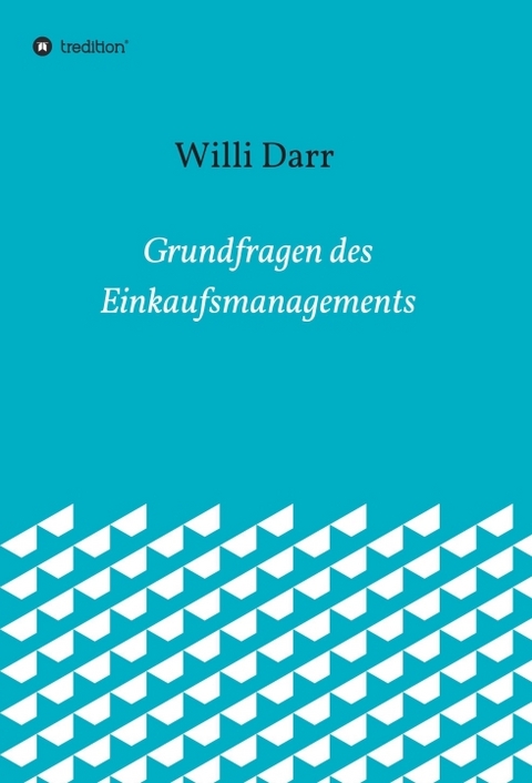 Grundfragen des Einkaufsmanagements - Willi Dr. Darr