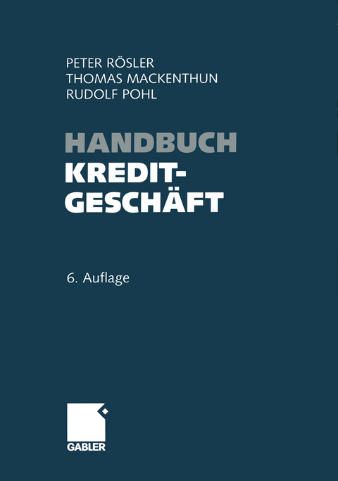 Handbuch Kreditgesch&auml;ft - Peter R&ouml;sler, Thomas Mackenthun, Rudolf Pohl
