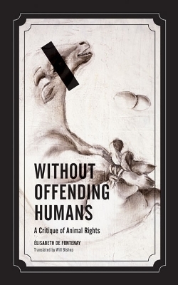 Without Offending Humans - &Eacute;lisabeth de Fontenay