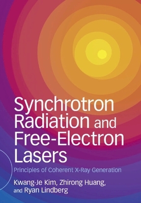 Synchrotron Radiation and Free-Electron Lasers - Kwang-Je Kim, Zhirong Huang, Ryan Lindberg