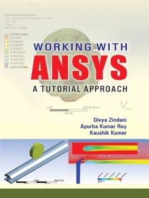 Working with ANSYS - Divya Zindani, Apurba Kumar Roy, Kaushik Kumar