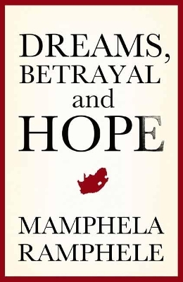 Dreams, Betrayal and Hope - Mamphela Ramphele